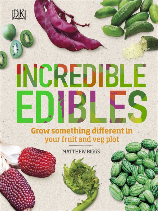 Title details for Incredible Edibles by Matthew Biggs - Available